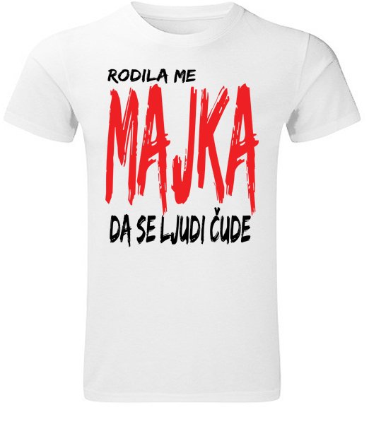 Majice sa stampom natpisom slikom/Za decka/rodila me majka m.jpg